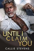 Until I Claim You by Callie Stevens