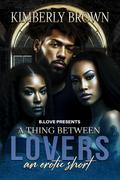 A Thing Between Lovers by Kimberly Brown