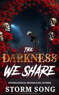 The Darkness We Share: A Dark Rockstar Romance by Storm Song