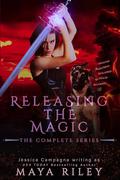 Releasing The Magic: The Complete Series by Maya Riley