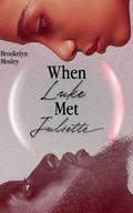 When Luke Met Juliette by Brookelyn Mosley