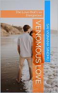 Venomous Love: The Love that's so Dangerous by Sai Vignana Sindhu