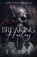 Breaking Hailey (Shadows of Obsession #1) by I.A. Dice
