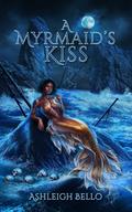 A Myrmaid's Kiss by Ashleigh Bello