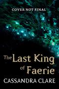 The Last King of Faerie (The Wicked Powers #1) by Cassandra Clare