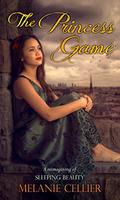 The Princess Game: A Reimagining of Sleeping Beauty by Melanie Cellier
