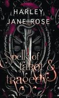 Spells of Tarot & Tragedy by Harley Jane Rose
