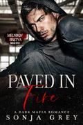 Paved in Fire (Melnikov Bratva #5) by Sonja Grey