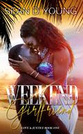 Weekend Girlfriend (Love & Justice #1) by Sean D. Young