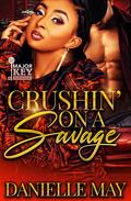 Crushin' On A Savage by Danielle May