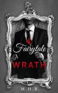 Fairytale Wrath (The Cross #3) by M.H.B.