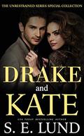 Drake and Kate: The Unrestrained Series Special Collection by S.E. Lund
