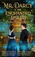 Mr. Darcy and the Enchanted Library: A Pride and Prejudice Variation by Monica Fairview