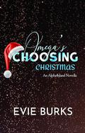 Omega's Choosing Christmas  by Evie Burks