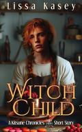 WitchChild by Lissa Kasey