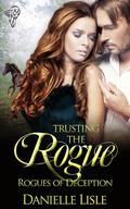 Trusting the Rogue by Danielle Lisle