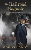 The Railroad Magnate (Colter Sons #3) by Karen Baney