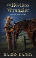 The Restless Wrangler (Colter Sons #5) by Karen Baney