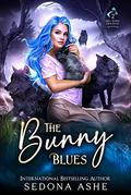 The Bunny Blues (Hey There, Hop Stuff #2) by Sedona Ashe
