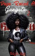 Papa Raised a Gangsta 2 by Saja Jay