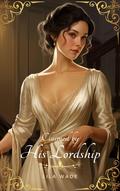 Claimed by His Lordship: A Regency Erotica Short Story (Very Racy Regency #4) by Lila Wade