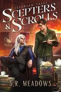 Scepters & Scrolls (Illyrian Tales #1) by S.R. Meadows