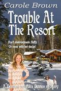 Trouble At The Resort (A Denton and Alex Davies mystery #3) by Carole Brown