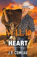 Wild at Heart (Wild Hearts of Yellowstone Creek Ranch #4) by J.P. Comeau