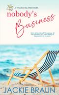 Nobody's Business (Trillium Island #1) by Jackie Braun