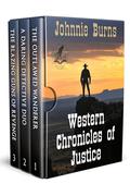 Western Chronicles of Justice: A Historical Western Adventure Collection by Johhnie Burns