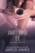 Knot Your Ex by Jarica James
