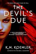 The Devil's Due: A Nick Englebrecht & Vivian Summers Mysteries Crossover Story by K.H. Koehler