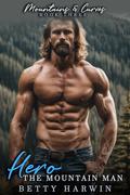 Hero: The Mountain Man (Mountains and Curves #3) by Betty Harwin