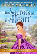 The Secrets of the Heart: A Passionate Regency Romance by Kasey Michaels