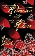 To Admire and To Adore (The Future of Magic #2) by Amy Crook