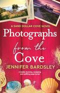 Photographs from the Cove: A totally stunning, sweeping and uplifting page-turner by Jennifer Bardsley