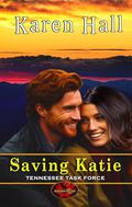 Saving Katie (Tennessee Task Force #2) by Karen Hall