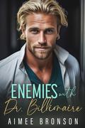 Enemies with Dr. Billionaire: An Enemies to Lovers Second Chance Romance by Aimee Bronson