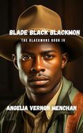 Blade Black Blackmon (A Black Cowboy Story #4) by Angelia Vernon Menchan