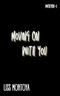 Moving On With You: A Friends to Lovers, Mutual Pining, Curvy Main Female Character, Contemporary Romance. by Liss Montoya