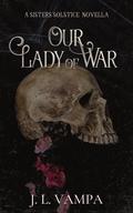 Our Lady of War (Sisters Solstice #3.5) by J.L. Vampa