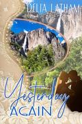 Yesterday Again by Delia Latham