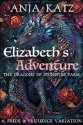 Elizabeth's Adventure: A Pride and Prejudice Variation (The Dragons of Stonefire Farm #1) by Anja Katz