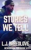Stories We Tell (Newsroom PDX #1) by L.J. Breedlove