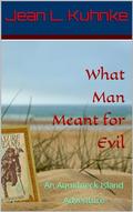 What Man Meant for Evil: An Aquidneck Island Adventure by Jean L. Kuhnke