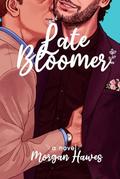 Late Bloomer by Morgan Hawes