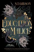 An Education in Malice by S.T. Gibson