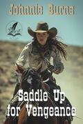 Saddle Up for Vengeance: A Historical Western Adventure Novel by Johhnie Burns