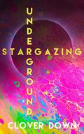 Stargazing Underground by Clover Down