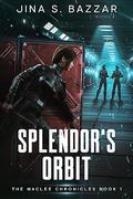 Splendor's Orbit (The MacLee Chronicles #1) by Jina S. Bazzar